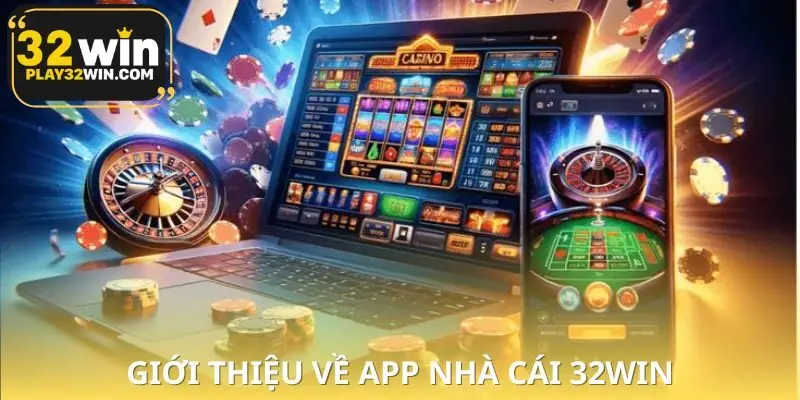 Giới thiệu về chế độ app 32WIN