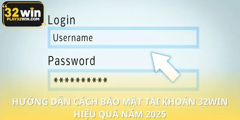 Từng cách bảo mật tài khoản 32WIN hiệu quả năm 2025