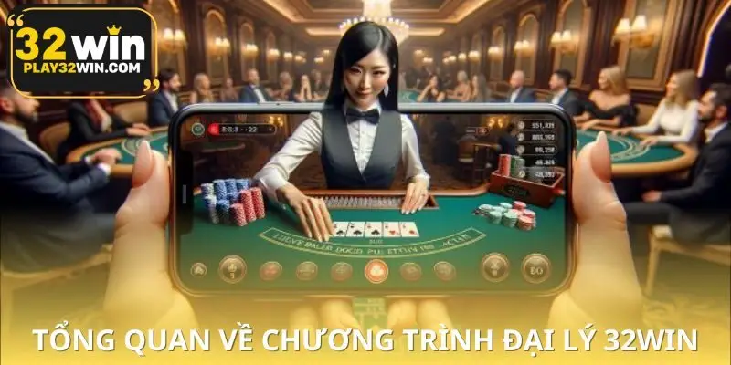 Giới thiệu chế độ đại lý 32WIN