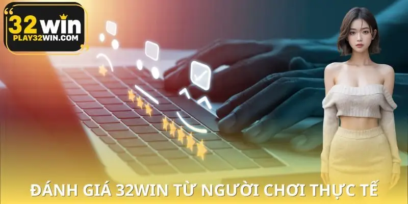 Đánh Giá 32WIN Từ Người Chơi Thực Tế