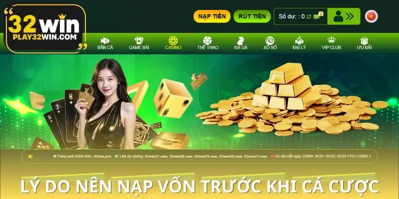 Lý do bạn nên nạp tiền 32WIN trước khi bắt đầu chơi